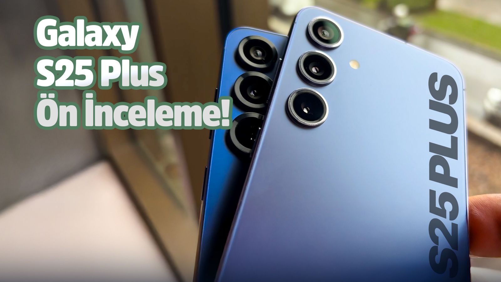 Galaxy S25 Plus ön inceleme! 18 galaxy s25 plus on inceleme