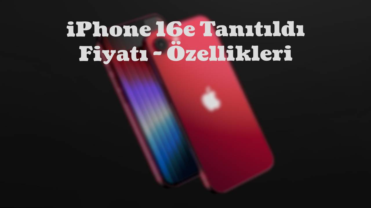 iPhone 16e özellikleri ve fiyatı! iPhone 16e tanıtıldı 15 1 33