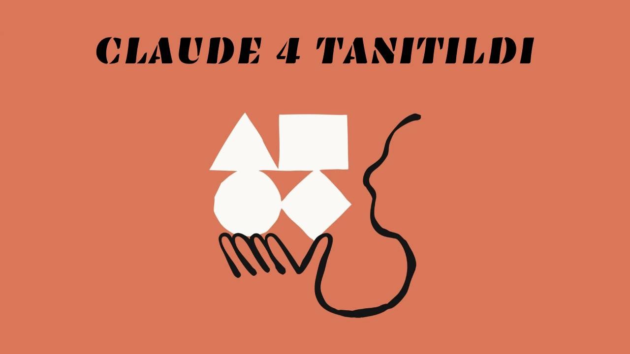 Kodlama dünyasını değiştirecek Claude 4 duyuruldu! 13 claude 4