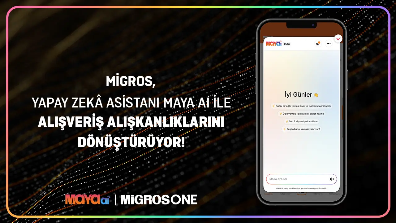 Migros Yapay Zeka Asistanı Maya AI ile Alışveriş Alışkanlıklarını Dönüştürüyor 1